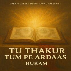 Tu Thakur Tum Pe Ardaas