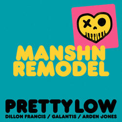 Pretty Low (MANSHN Remodel)