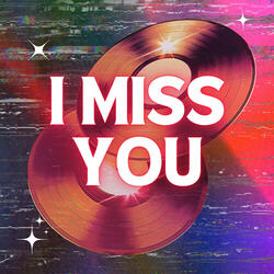 I Miss You
