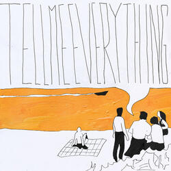 Tell Me Everything