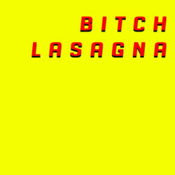 Bitch Lasagna