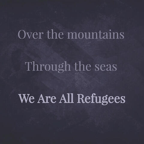 We Are All Refugees