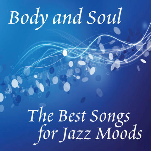 Body And Soul: The Best Songs For Jazz Moods