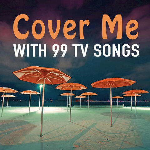 Cover Me: With 99 TV Songs