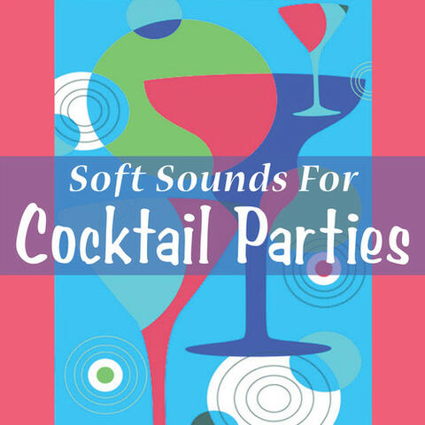 Soft Sounds For Cocktail Parties