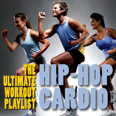 Hip-Hop Cardio - The Ultimate Workout Playlist