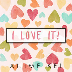 I Love It