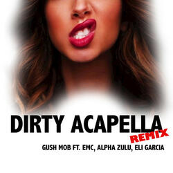 Dirty Acapella (Gucci Polo) [feat. EMC, Eli Garcia, Alpha Zulu]
