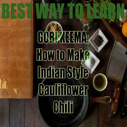 Learn How to Make Gobi Keema: Indian Recipe for Cauliflower Chili