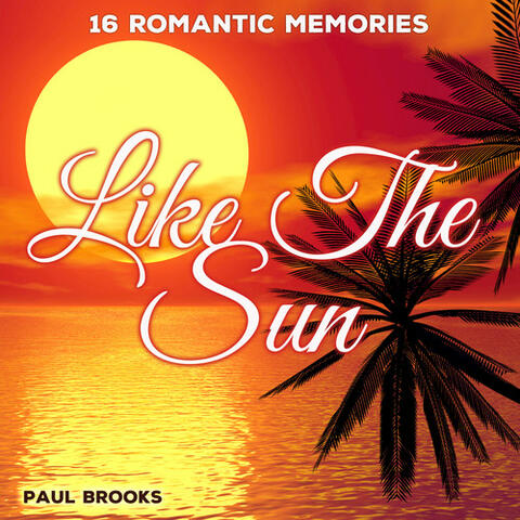 Like the Sun - 16 Romantic Memories