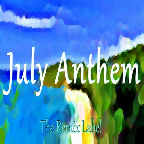 The July Anthem