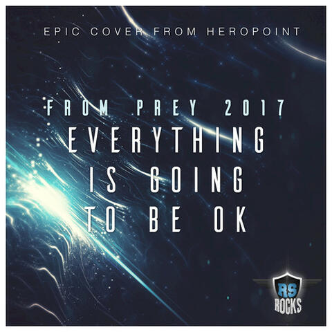 Everything Is Going to Be Ok (From "Prey 2017")