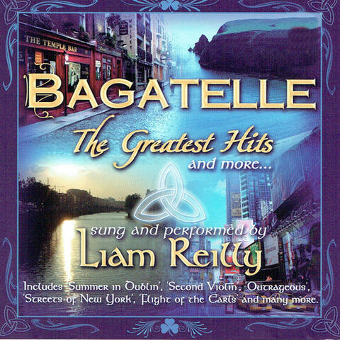 Bagatelle Greatest Hits Sung by Liam Reilly