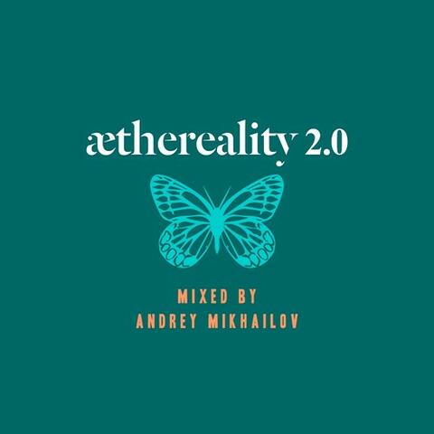 Aethereality 2.0 (Compiled and Mixed by Andrey Mikhailov)