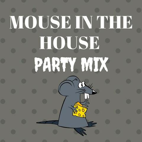 Mouse in the House Party Mix