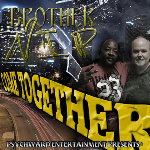 Come Together (Brother N.I.P.)