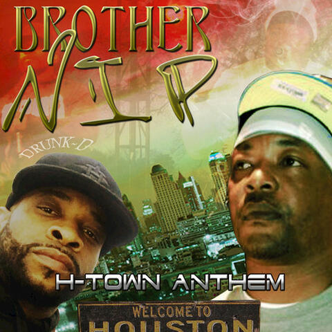 H-Town Anthem (Brother N.I.P)