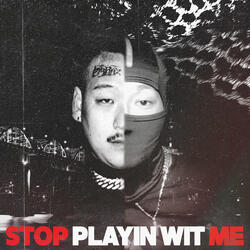 Stop Playin Wit Me (feat. maddoaeji)