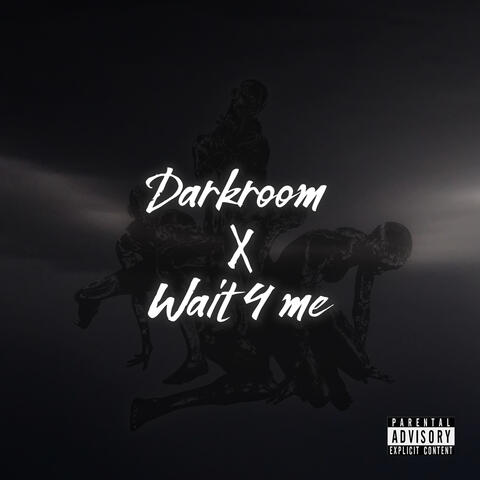 Darkroom X Wait 4 Me