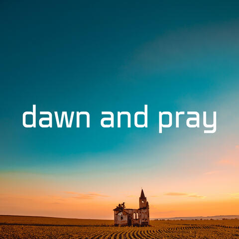 Dawn And Pray