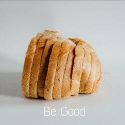 Be Good