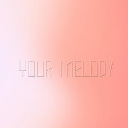 Your Melody
