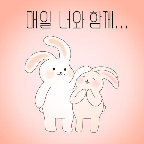 Every day with you