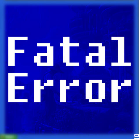 Fatal Error