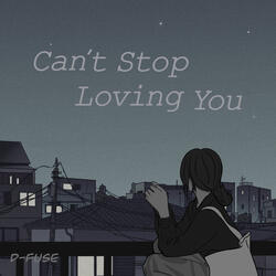 Can't Stop Loving You (feat. 한건우)