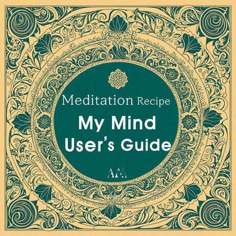 Meditation Recipe : My Mind User's Guide