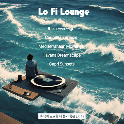 Lo Fi Lounge : 휴식이 필요할 때 듣기 좋은 Lo Fi