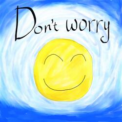 Don't worry