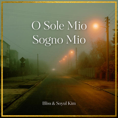 O Sole Mio Sogno Mio