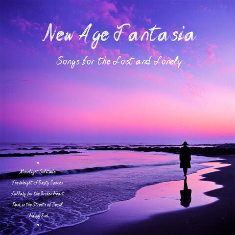 New Age Fantasia : Songs for the Lost and Lonely