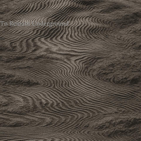 To Remain Underground