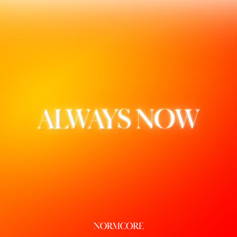 ALWAYS NOW