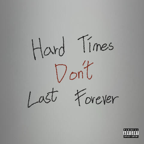 Hard Times Don't Last Forever