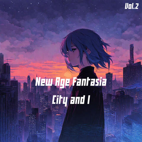 New Age Fantasia Vol.2 : City and I