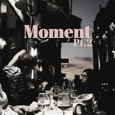Moment, Pt.2