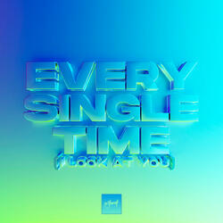 Every Single Time (I Look At You)
