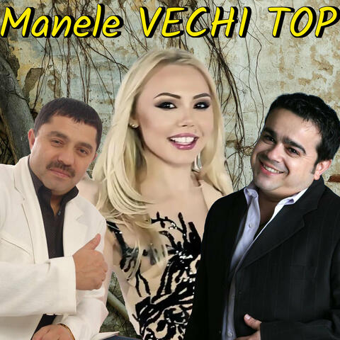Manele VECHI TOP