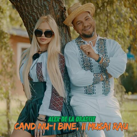 Cand nu-i bine, ii musai rau
