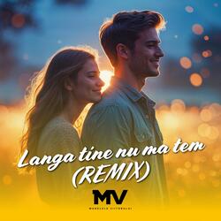 Langa tine nu ma tem (Remix)