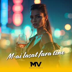 M-ai lasat fara tine