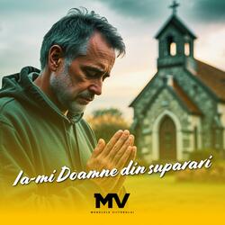 Ia-mi Doamne din suparari