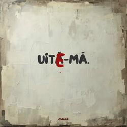 Uite-mă