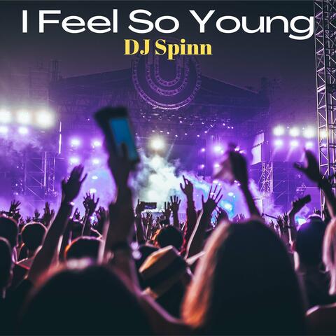 I Feel so Young