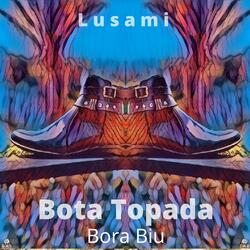 Bota Topada (Bora Biu)