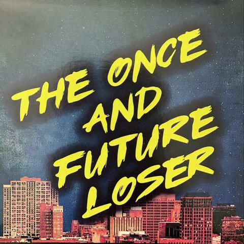The Once and Future Loser