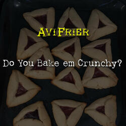 Do You Bake em Crunchy?